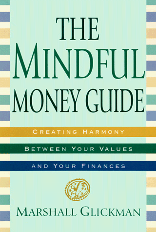 The Mindful Money Guide: Creating Harmony Between Your Values and Your Finances (Paperback)