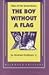 The Boy Without a Flag: Tal...