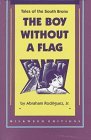The Boy Without a Flag by Abraham Rodriguez Jr.