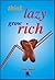 Think Lazy, Grow Rich