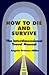 HOW TO DIE AND SURVIVE by BROWNE-MILLER