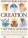 How the World Began: Creation in Myths & Legends