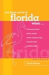 You Know You're In Florida When...: 101 Quintessential Places, People, Events, Customs, Lingo, And Eats Of The Sunshine State