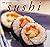 The Great Sushi and Sashimi Cookbook by Whitecap Books
