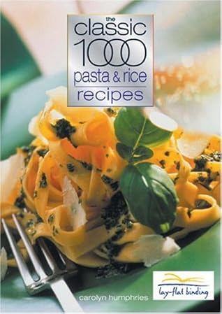 The Classic 1000 Pasta and Rice Recipes
