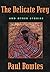 The Delicate Prey and Other Stories by Paul Bowles The Delicate Prey and Other Stories by Paul Bowles