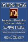 On Being Human: Interpretations of Humanism from the Renaissance to the Present (New Humanism Series)