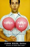 CHICK FOR A DAY: What Would You Do If You Were One? CHICK FOR A DAY: What Would You Do If You Were One?