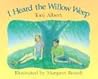 I Heard the Willow Weep