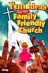 Fun Ideas for the Family Friendly Church