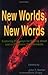 New Worlds, New Words: Exploring Pathways for Writing About and in Electronic Environments (Research and Teaching in Rhetoric and Composition)