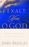 I Exalt You, O God: Encountering His Greatness in Your Private Worship
