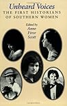 Unheard Voices: The First Historians of Southern Women (Feminist Issues : Practice, Politics, Theory)