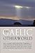 The Gaelic Otherworld: Superstitions of the Highlands and the Islands and Witchcraft and Second Sight in the Highlands and Islands of Scotland