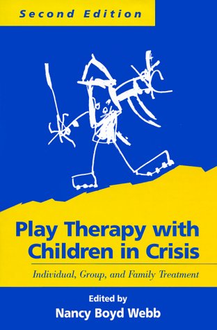 Play Therapy with Children in Crisis: Individual, Group, and Family Treatment