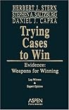 Evidence: Weapons For Winning (Trying Cases to Win)