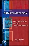 Bioarchaeology: Contextual Analysis of Human Remains Bioarchaeology: Contextual Analysis of Human Remains