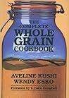 The Complete Whole Grain Cookbook