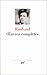 Œuvres complètes by Arthur Rimbaud Œuvres complètes by Arthur Rimbaud