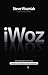 iWoz : Computer Geek to Cult Icon - Getting to the Core of Apple's Inventor