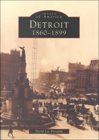 Detroit: 1860-1899 (Images of America: Michigan)