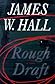Rough Draft by James W. Hall