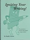 Igniting Your Writing: 24 Sessions to Enliven and Inspire Young Writers