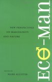 Eco-Man: New Perspectives on Masculinity and Nature