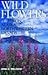 Wild Flowers of the Yukon, Alaska & Northwestern Canada