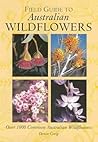 Field Guide to Australian Wildflowers: Over 100 Common Australian Wildflowers