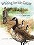 Waiting for Mr. Goose by Laurie Lears