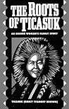 The Roots of Ticasuk: An Eskimo Woman's Family Story