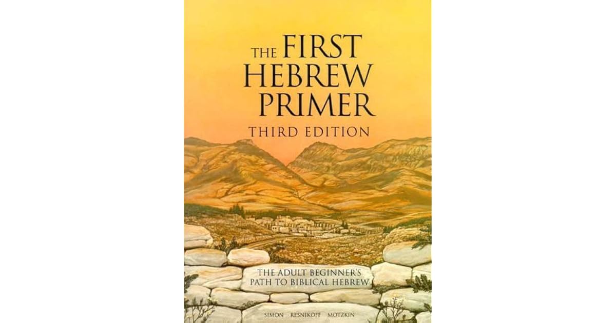 The First Hebrew Primer The Adult Beginner's Path to Biblical Hebrew