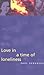 Love in a Time of Loneliness