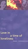 Love in a Time of Loneliness by Paul Verhaeghe