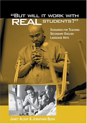 "But Will It Work With Real Students?": Scenarios for Teaching Secondary English Language Arts (Paperback)
