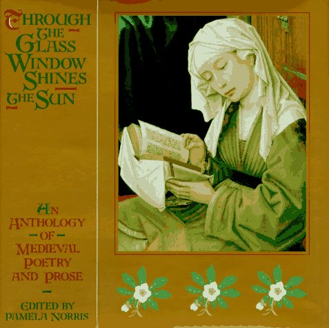 Through the Glass Window Shines the Sun: An Anthology of Medieval Poetry and Prose (Hardcover)