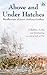 Above and Under Hatches: Recollections of James Anthony Gardner (Sailor's Tales)