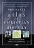 The Baker Atlas of Christian History by Tim Dowley