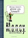 Money Doesn't Grow on Trees?!: An Indispensable Guide to Money (INDESPENSABLE GUIDES) Money Doesn't Grow on Trees?!: An Indispensable Guide to Money (INDESPENSABLE GUIDES)