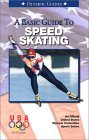 A Basic Guide to Speed Skating (An Official U.S. Olympic Committee Sports Series)