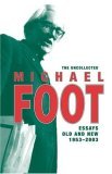 The Uncollected Michael Foot: Essays Old and New: 19532003 (Paperback)