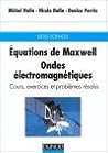 Equations De Maxwell. Ondes Électromagnétiques: Cours, Exercices, Problèmes Résolus