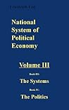 National System of Political Economy: The Systems/the Politics Book 3 and 4
