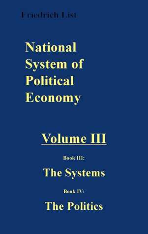 National System of Political Economy: The Systems/the Politics Book 3 and 4 (Paperback)