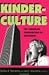 Kinderculture: The Corporate Construction Of Childhood