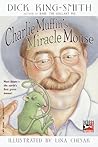Charlie Muffin's Miracle Mouse by Dick King-Smith