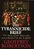 The Tyrannicide Brief: The Man Who Sent Charles I to the Scaffold