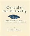 Consider the Butterfly: Transforming Your Life Through Meaningful Coincidence