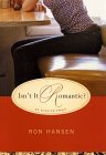 Isn't It Romantic? by Ron Hansen